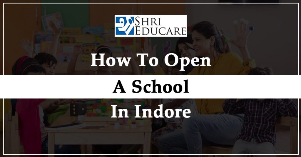 How to Open a School in Indore