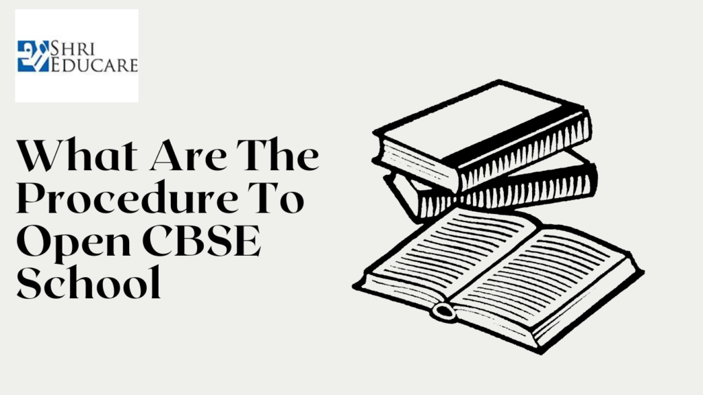 What Are The Procedure To Open CBSE School?