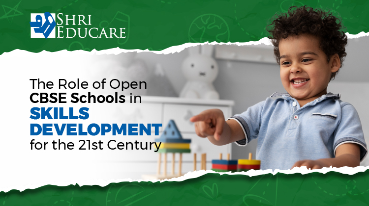 The Role of Open CBSE School in Skills Development for the 21st Century