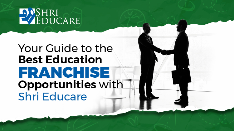 Your Guide to the Best Education Franchise Opportunities with Shri Educare