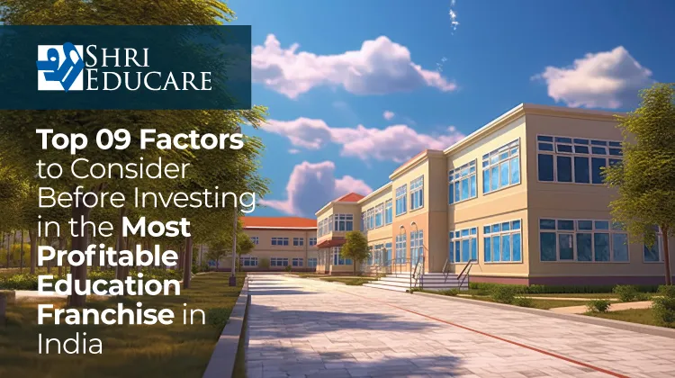 Top 09 Factors to Consider Before Investing in the Most Profitable Education Franchise in India