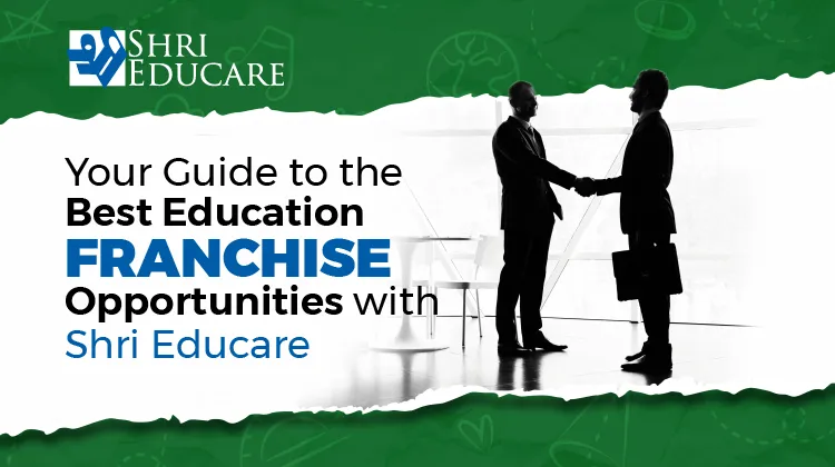 Your Guide to the Best Education Franchise Opportunities with Shri Educare