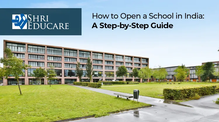 How to Open a School in India: A Step-by-Step Guide