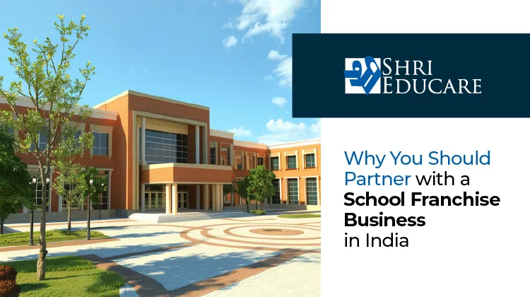 Why You Should Partner with a School Franchise Business in India