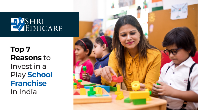 Top 7 Reasons to Invest in a Play School Franchise in India