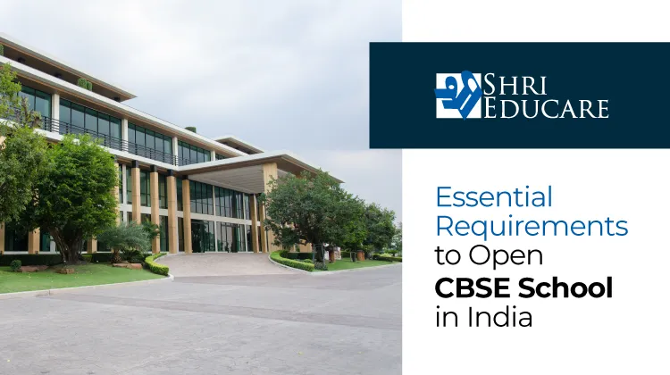 Essential Requirements to Open CBSE School in India