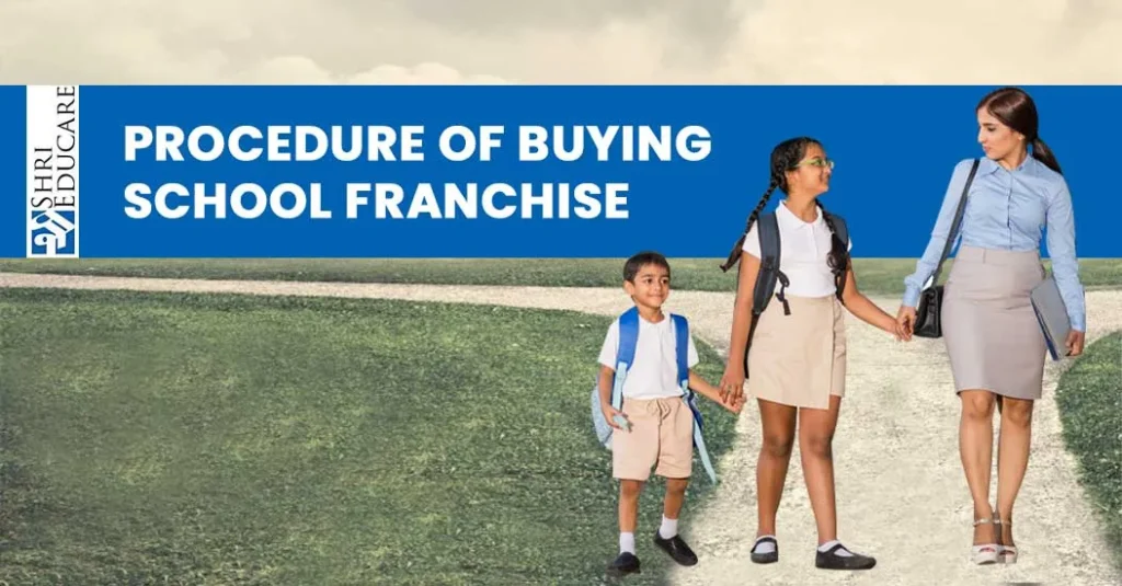 Procedure Of Buying School Franchise