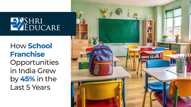 How School Franchise Opportunities in India Grew by 45% in the Last 5 Years