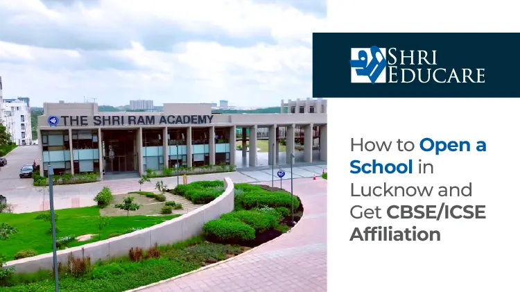 How to Open a School in Lucknow and Get CBSE/ICSE Affiliation