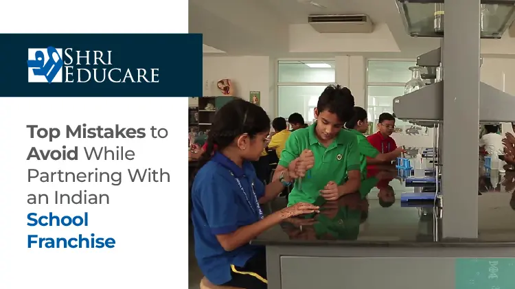Top Mistakes to Avoid While Partnering With an Indian School Franchise