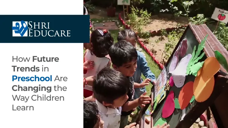 How Future Trends in Preschool Are Changing the Way Children Learn