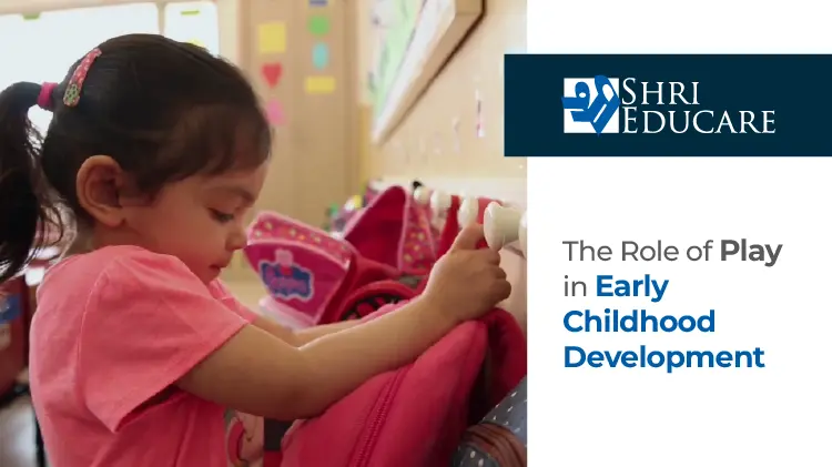 The Role of Play in Early Childhood Development
